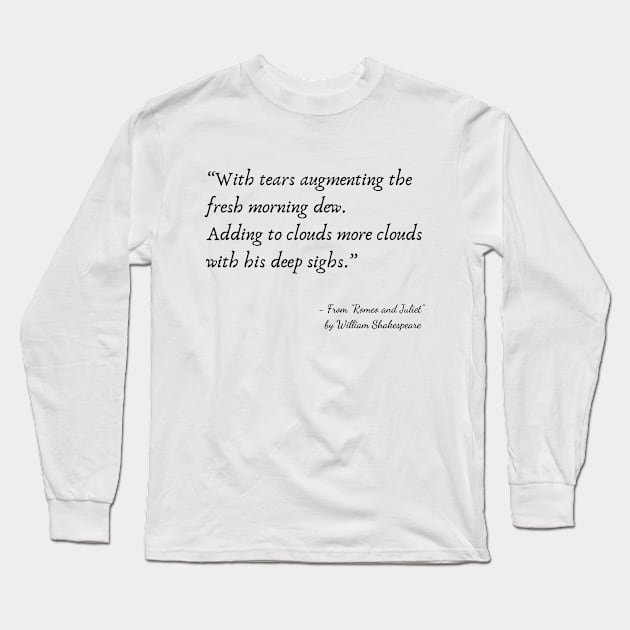 A Quote from "Romeo and Juliet" by William Shakespeare Long Sleeve T-Shirt by Poemit